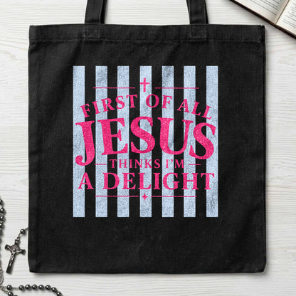 First Of All Jesus Thinks I'm A Delight 25