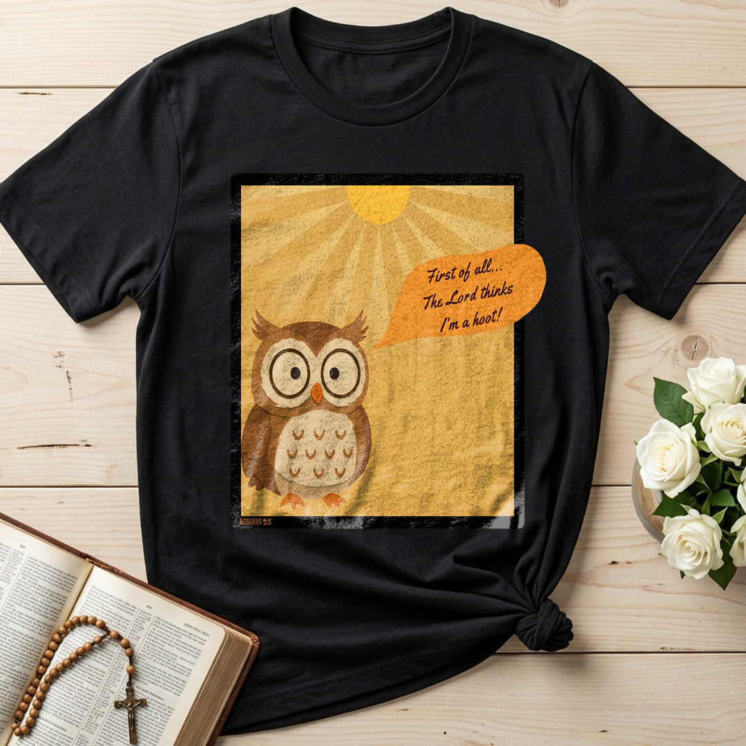 First Of All The Lord Thinks I'm A Hoot Romans 5.8 01