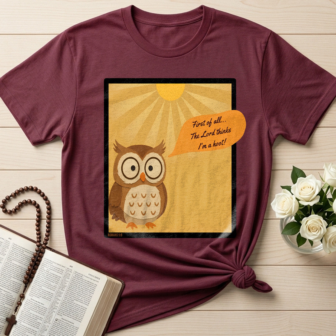 First Of All The Lord Thinks I'm A Hoot Romans 5.8 01