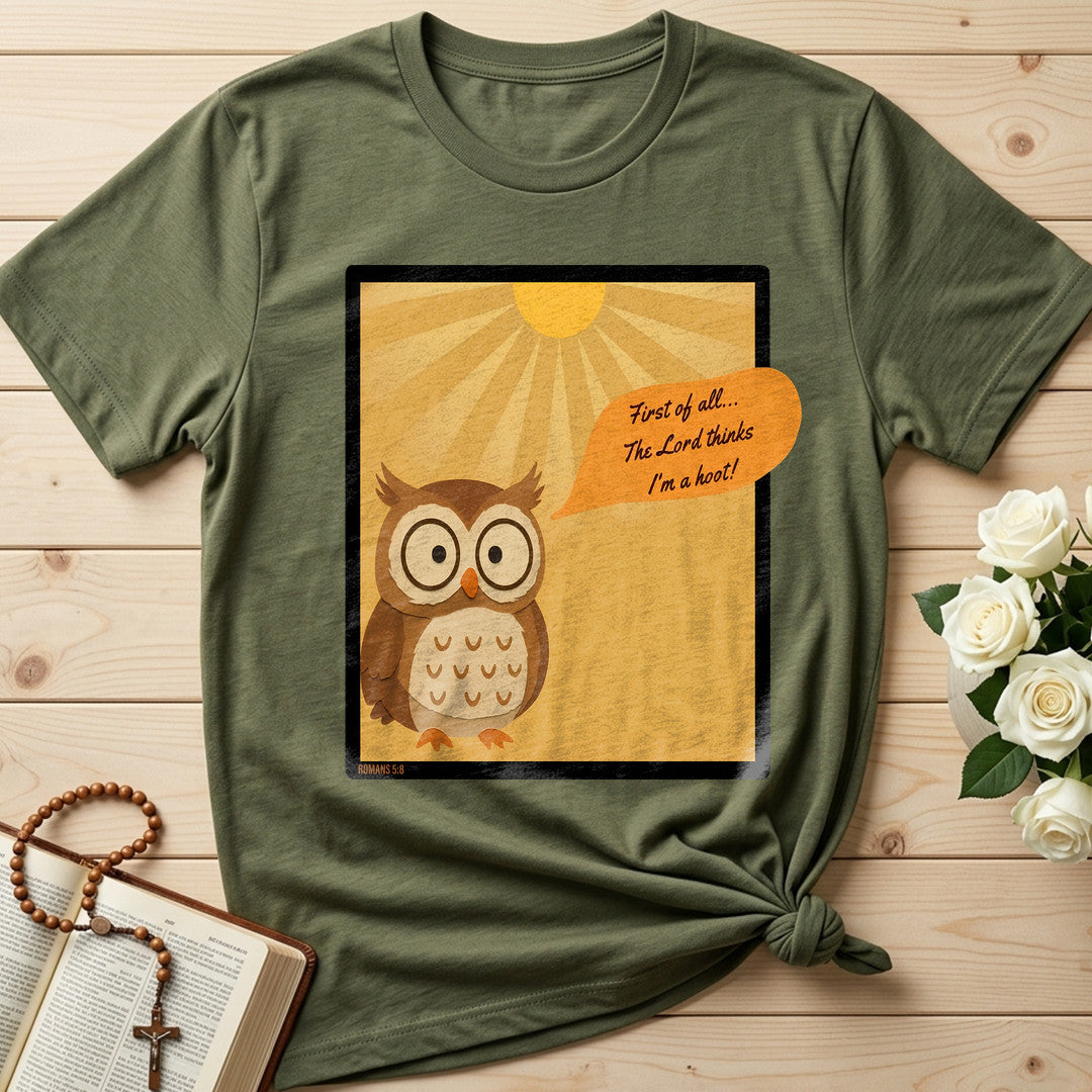 First Of All The Lord Thinks I'm A Hoot Romans 5.8 01