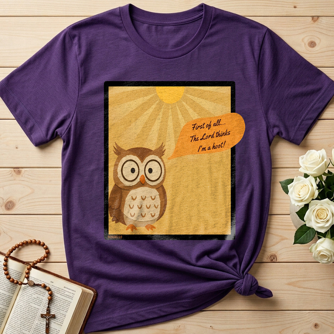 First Of All The Lord Thinks I'm A Hoot Romans 5.8 01