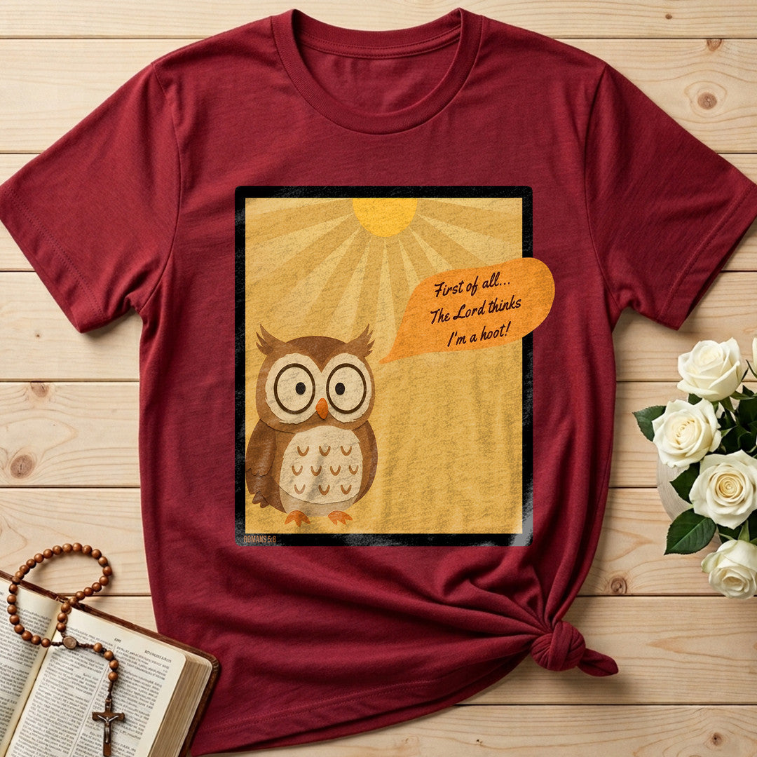 First Of All The Lord Thinks I'm A Hoot Romans 5.8 01