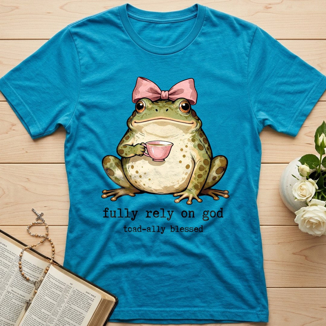 Fully Rely On God Toad-ally Blessed 01
