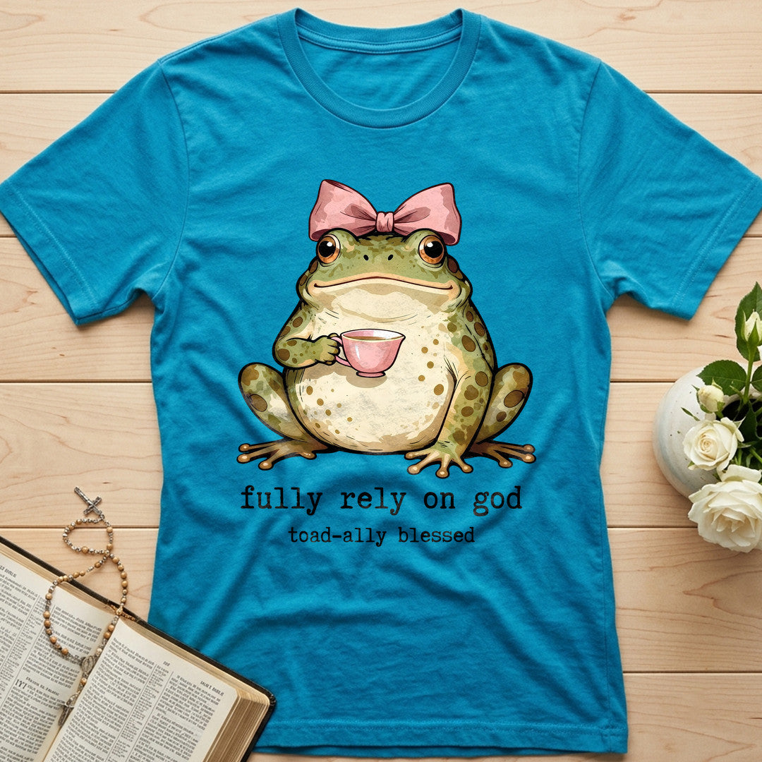 Fully Rely On God Toad-ally Blessed 01