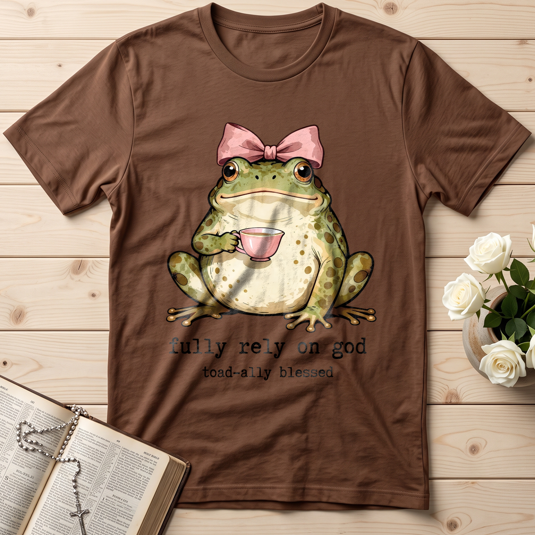 Fully Rely On God Toad-ally Blessed 01