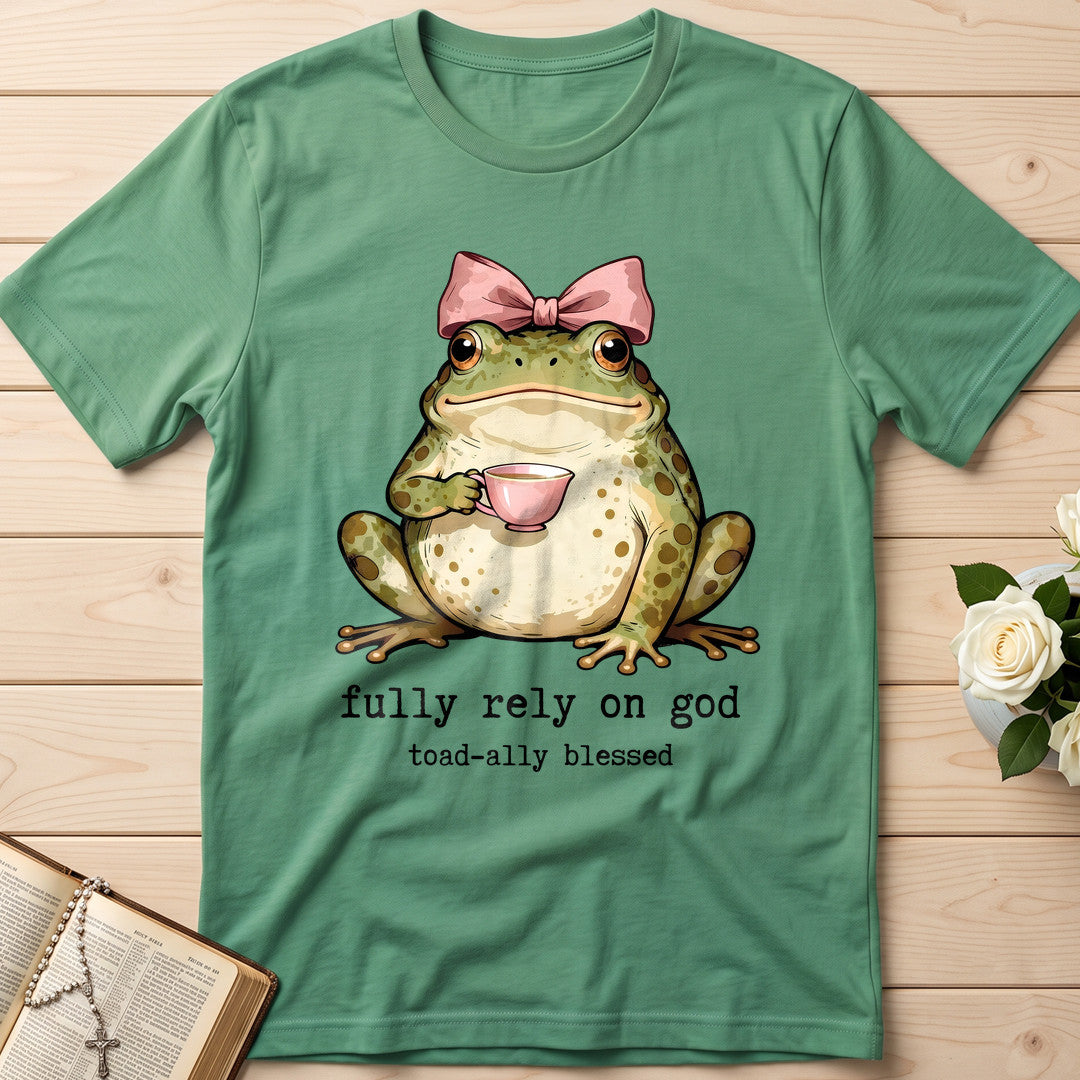 Fully Rely On God Toad-ally Blessed 01