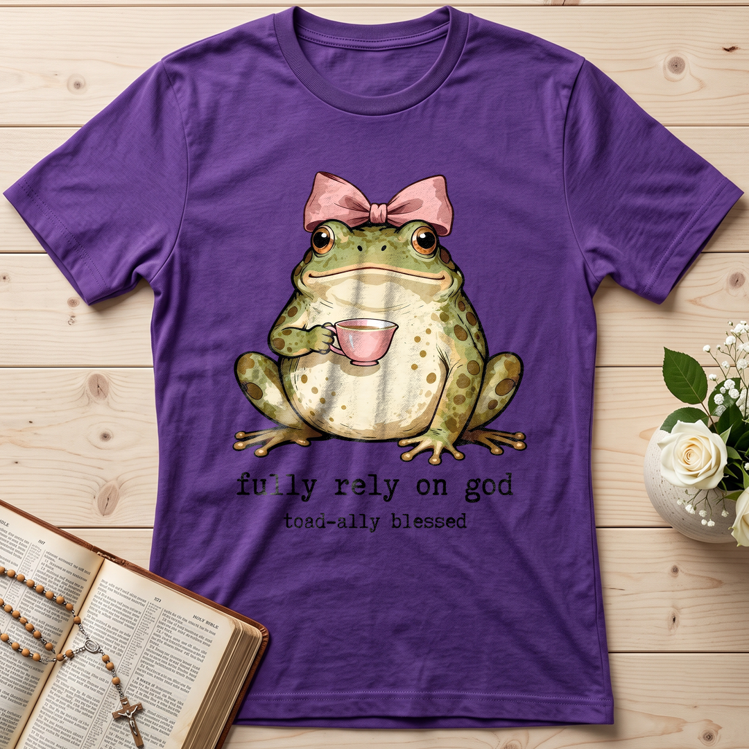 Fully Rely On God Toad-ally Blessed 01