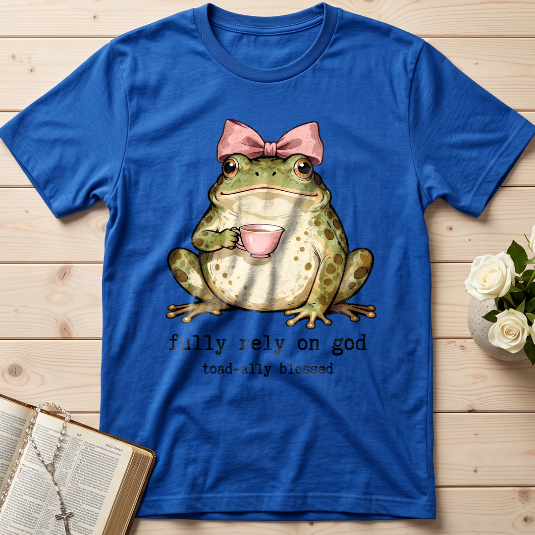 Fully Rely On God Toad-ally Blessed 01