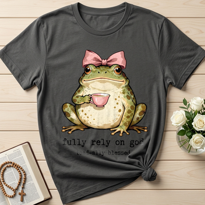 Fully Rely On God Toad-ally Blessed 01