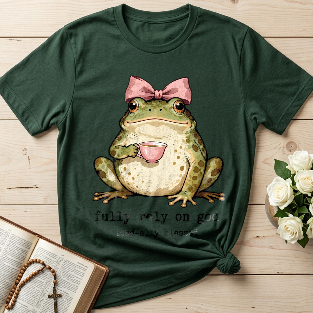 Fully Rely On God Toad-ally Blessed 01