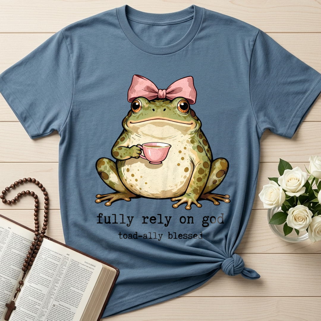 Fully Rely On God Toad-ally Blessed 01