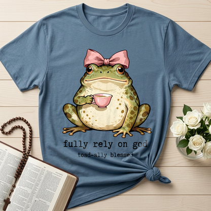 Fully Rely On God Toad-ally Blessed 01