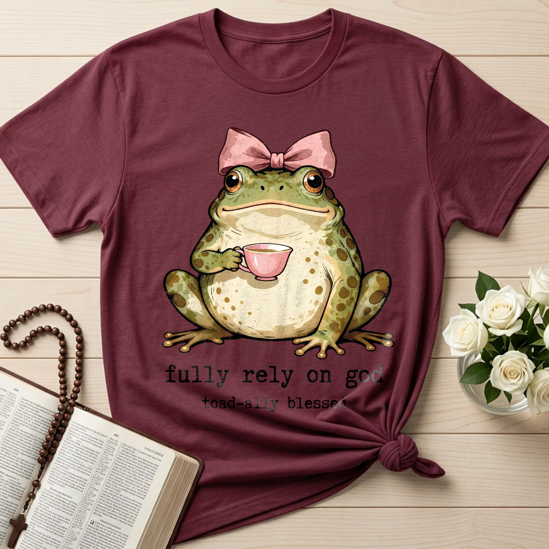 Fully Rely On God Toad-ally Blessed 01