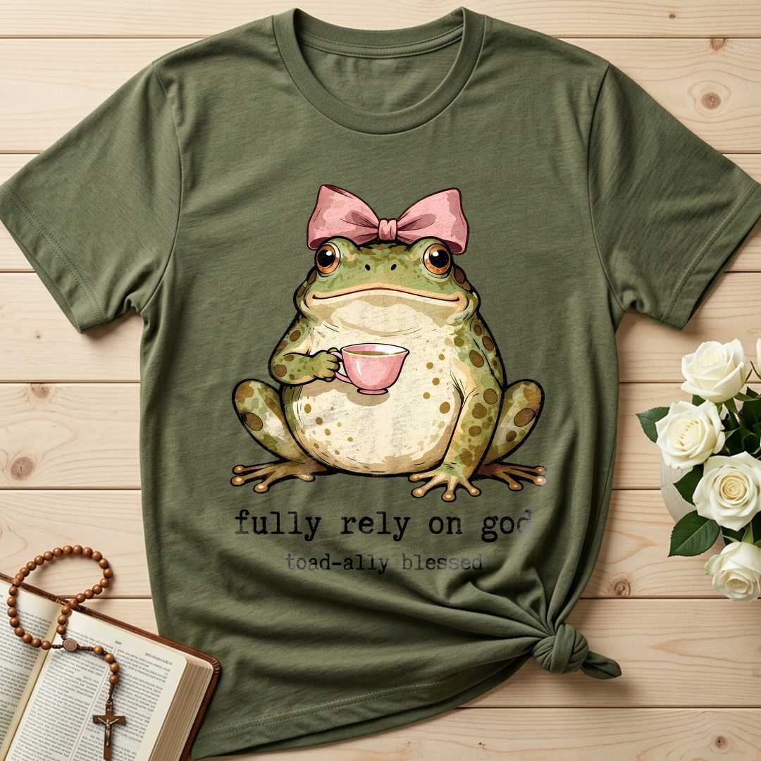 Fully Rely On God Toad-ally Blessed 01