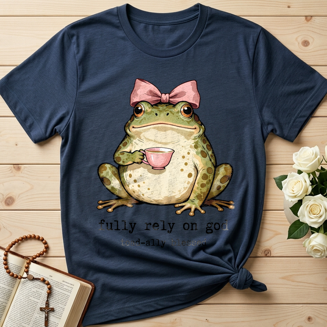 Fully Rely On God Toad-ally Blessed 01