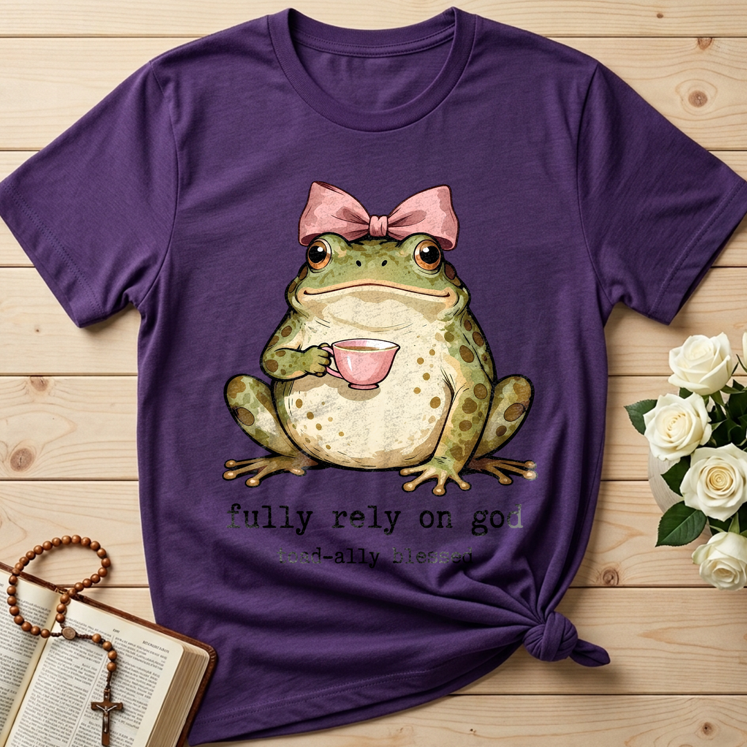 Fully Rely On God Toad-ally Blessed 01