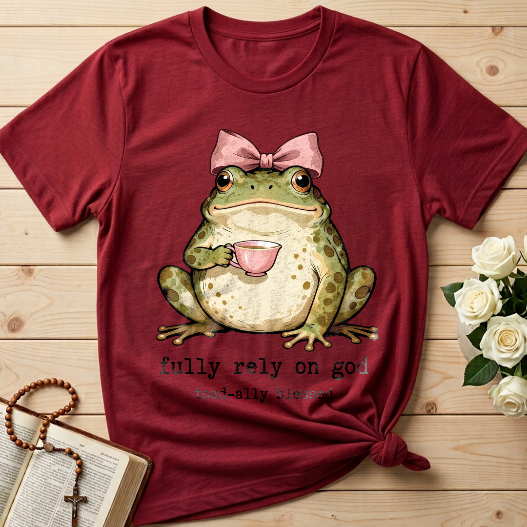 Fully Rely On God Toad-ally Blessed 01