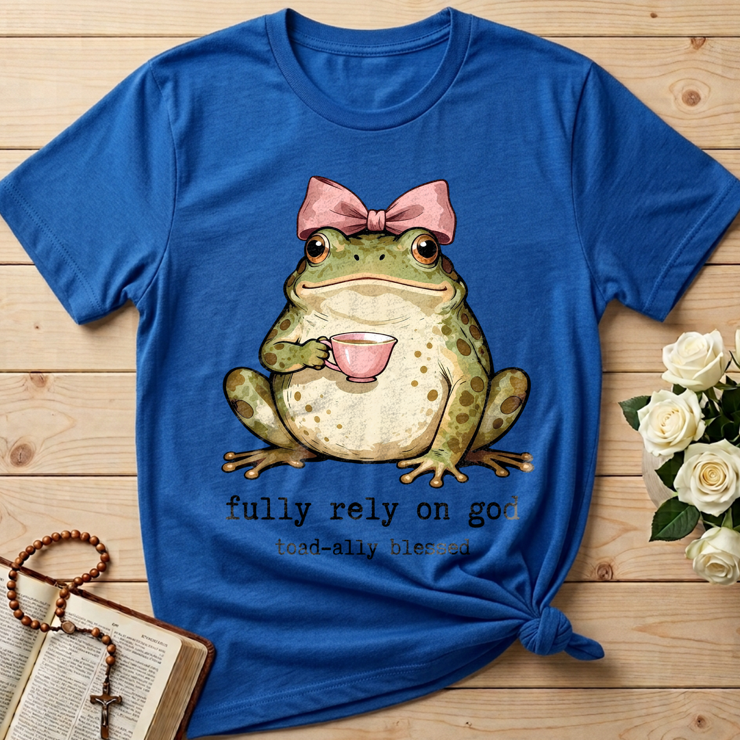Fully Rely On God Toad-ally Blessed 01