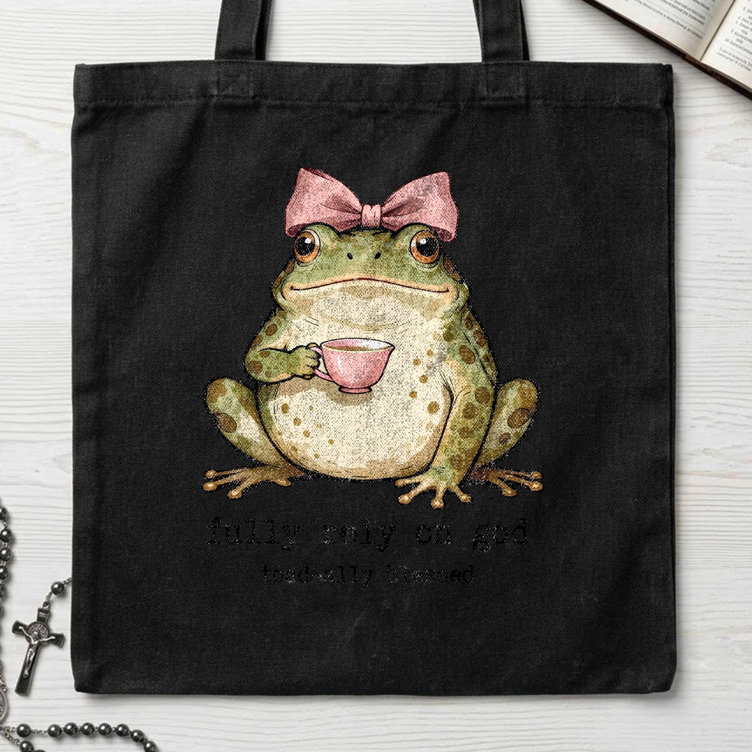Fully Rely On God Toad-ally Blessed 01