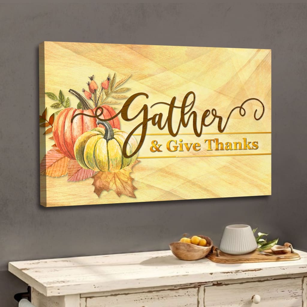 Gather And Give Thanks, Christian Thanksgiving Wall Art Canvas
