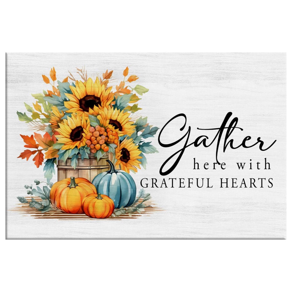 Gather Here with Grateful Hearts Fall Wall Art Canvas