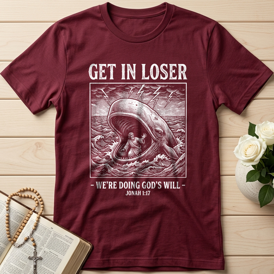 Get In Loser We're Doing God's Will 17