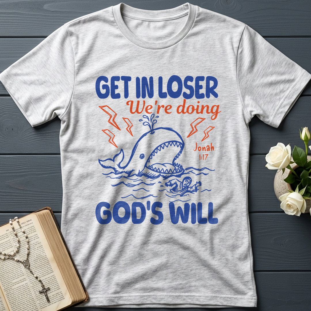 Get In Loser We're Doing God's Will 18