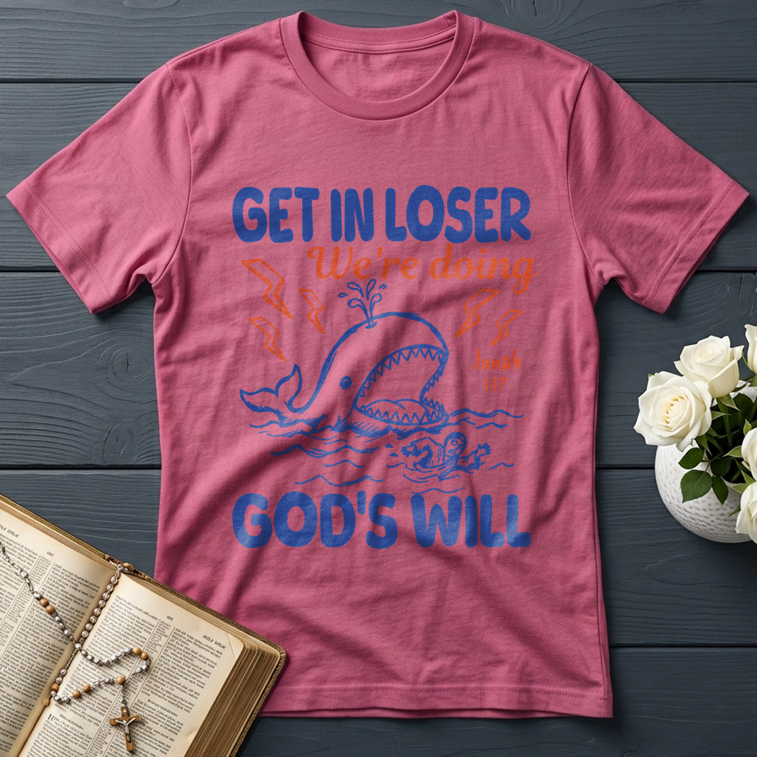 Get In Loser We're Doing God's Will 18