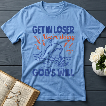 Get In Loser We're Doing God's Will 18