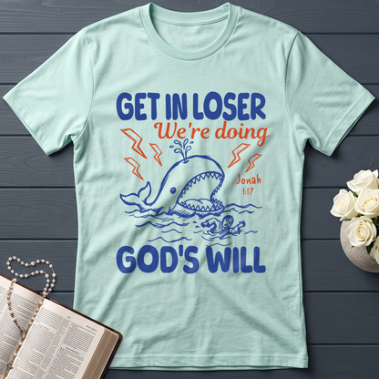 Get In Loser We're Doing God's Will 18