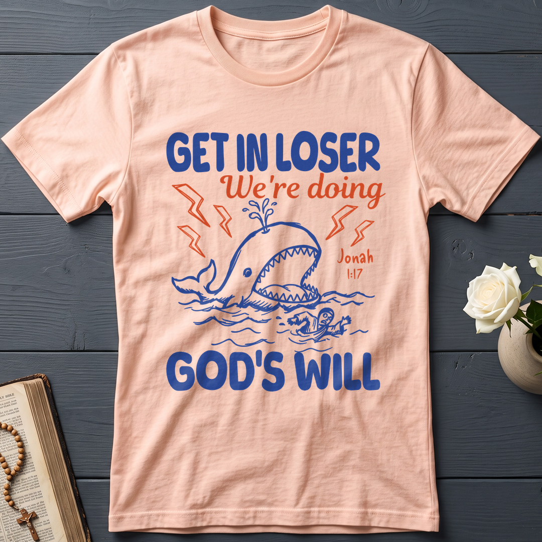 Get In Loser We're Doing God's Will 18