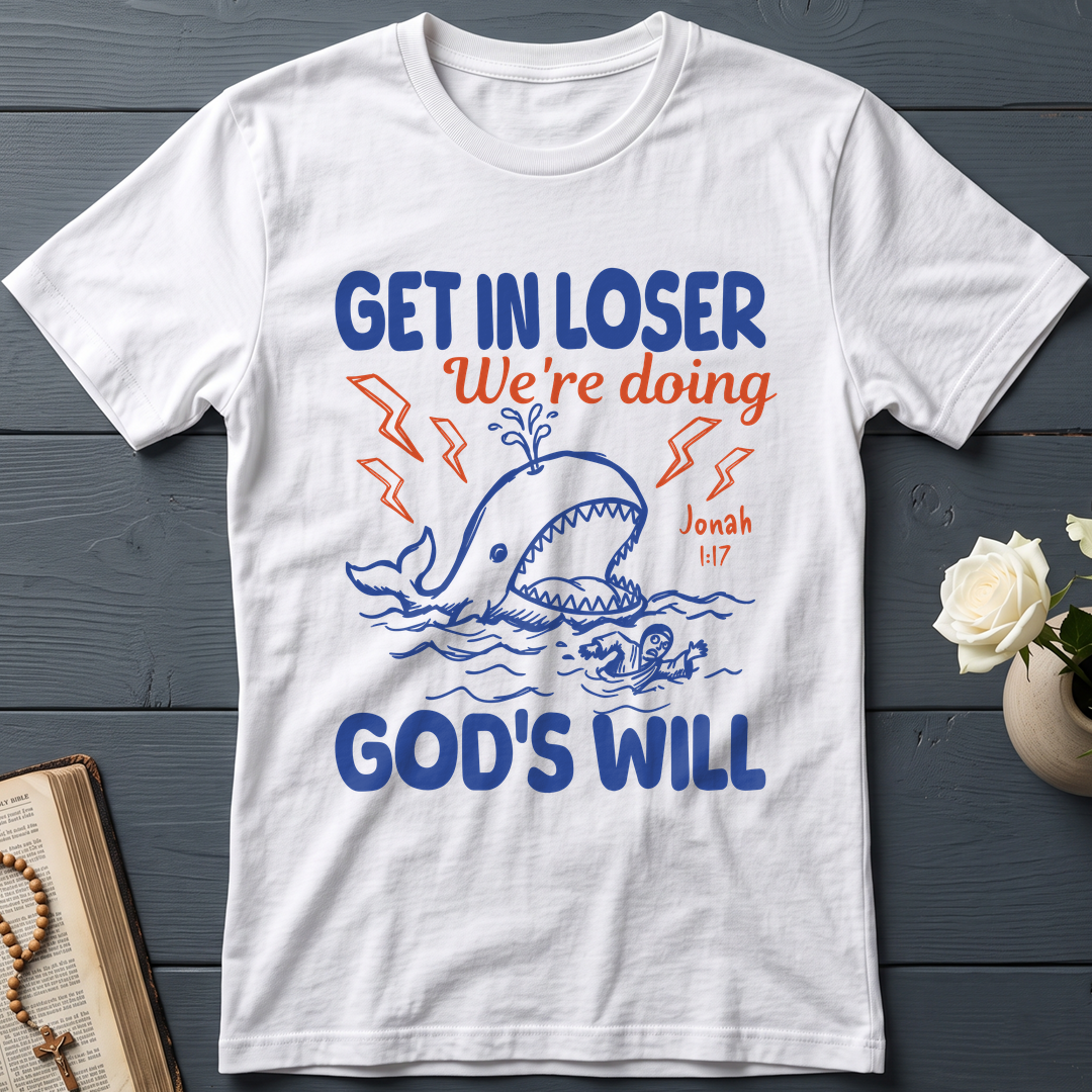 Get In Loser We're Doing God's Will 18