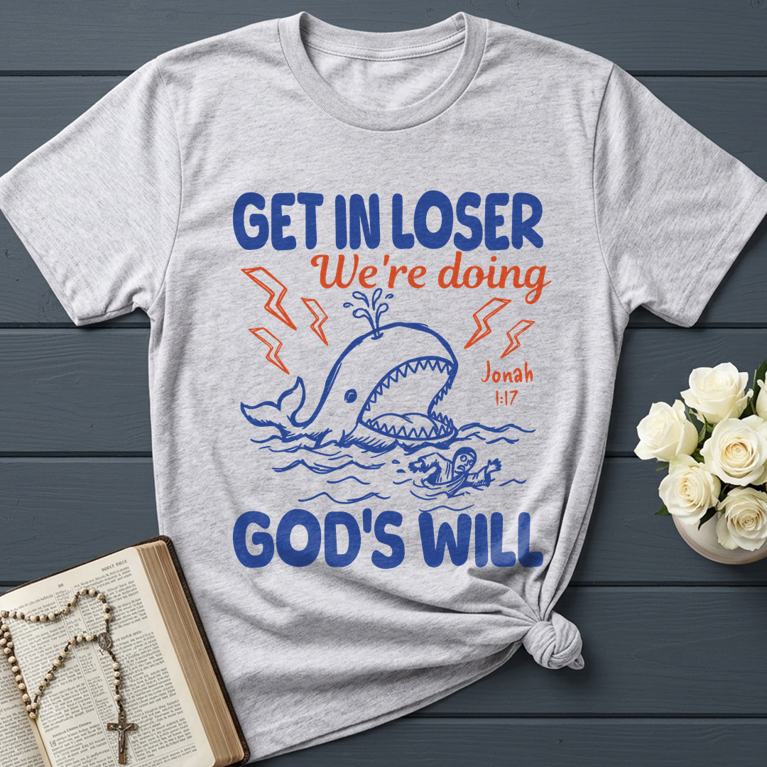 Get In Loser We're Doing God's Will 18