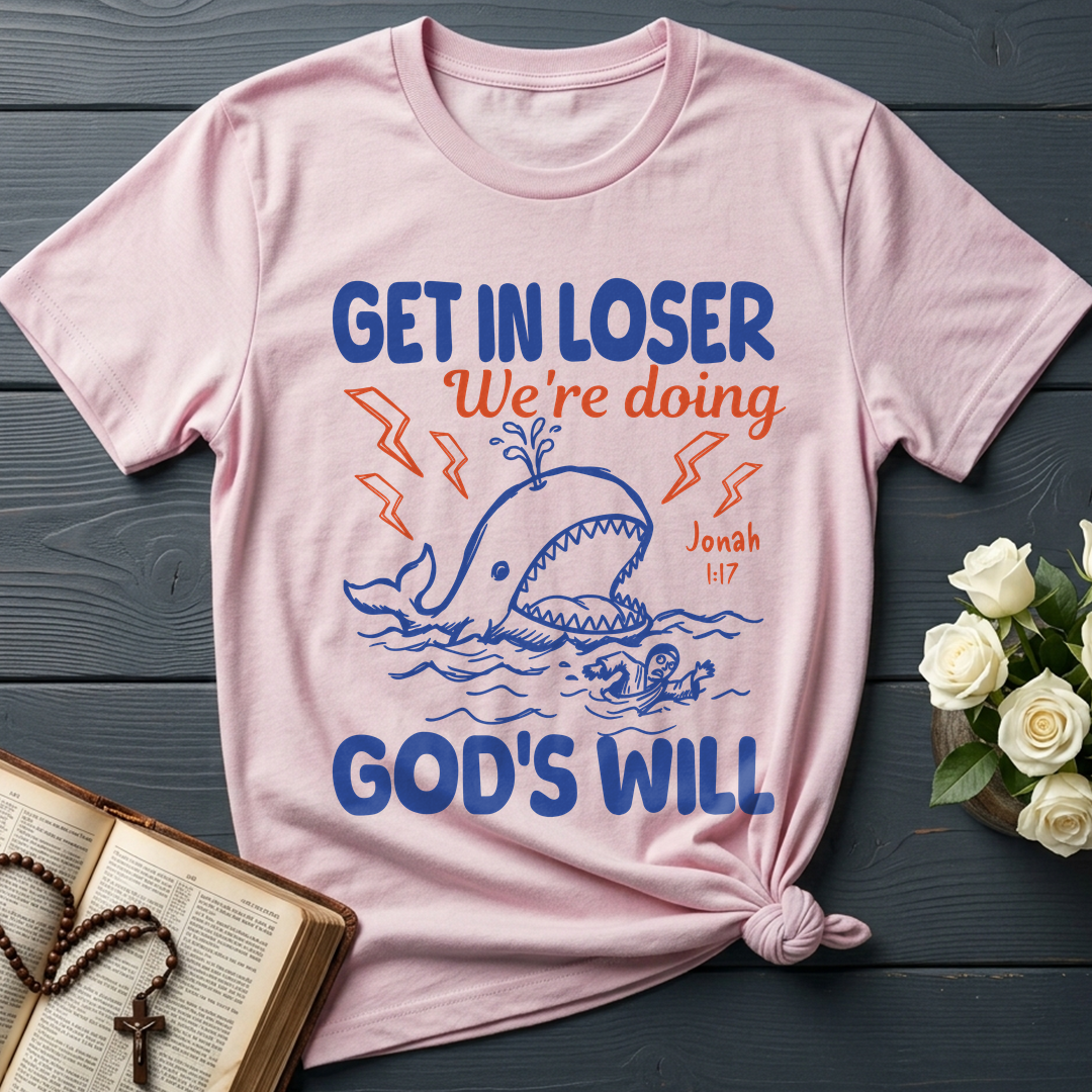 Get In Loser We're Doing God's Will 18