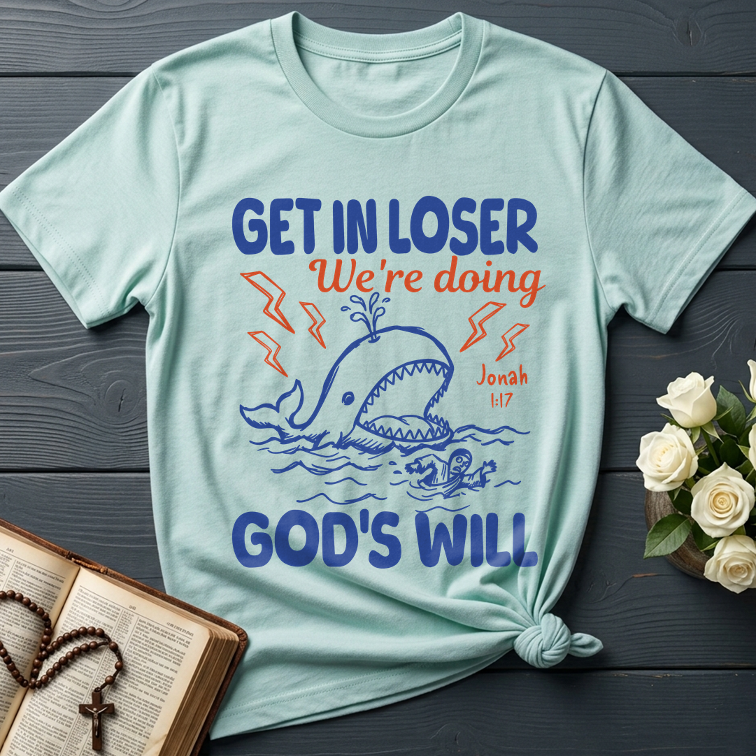 Get In Loser We're Doing God's Will 18