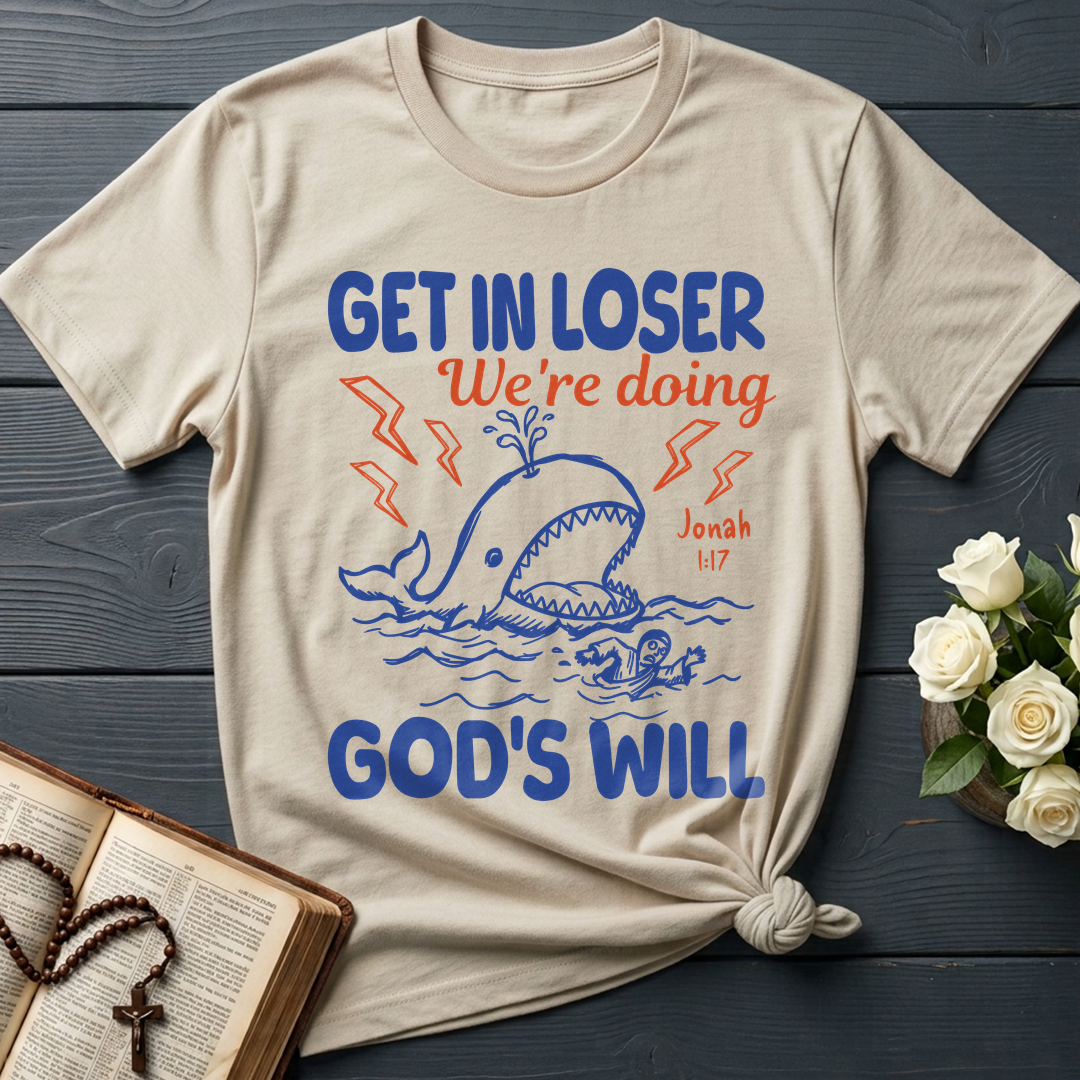 Get In Loser We're Doing God's Will 18