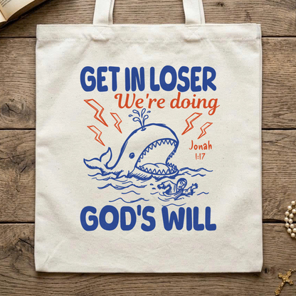 Get In Loser We're Doing God's Will 18