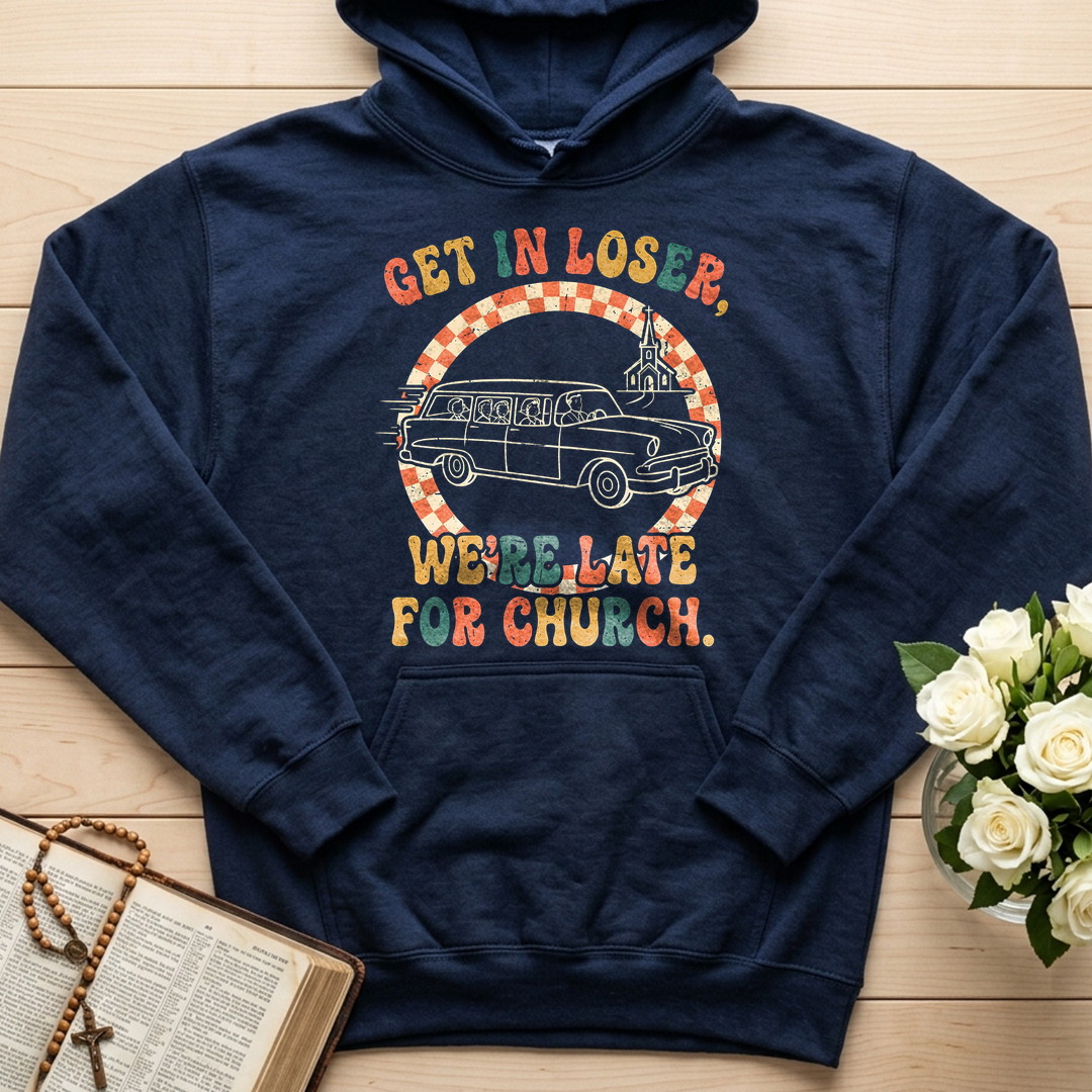 Get In Loser We're Late For Church 01