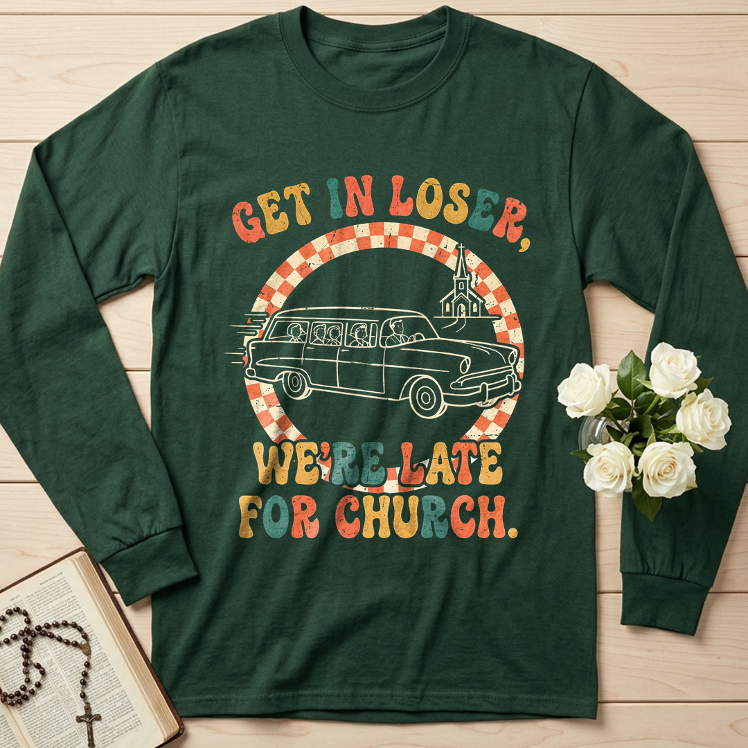Get In Loser We're Late For Church 01