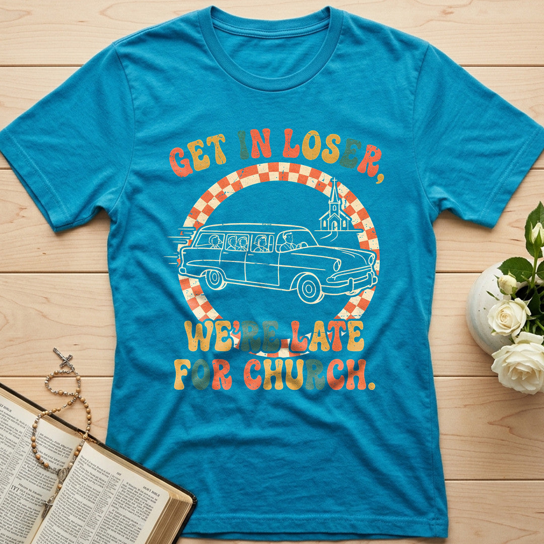 Get In Loser We're Late For Church 01