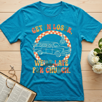Get In Loser We're Late For Church 01