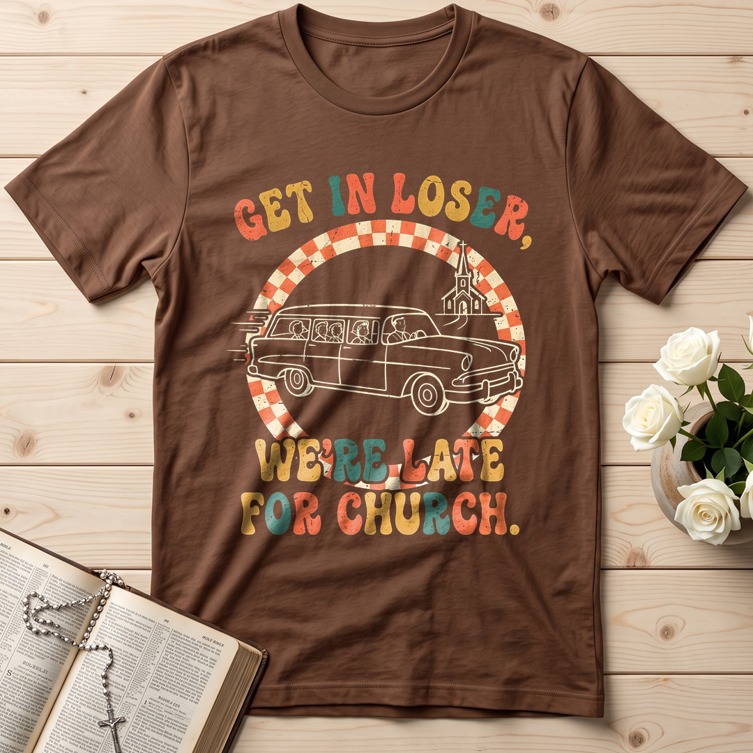 Get In Loser We're Late For Church 01