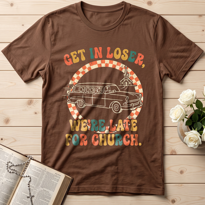 Get In Loser We're Late For Church 01