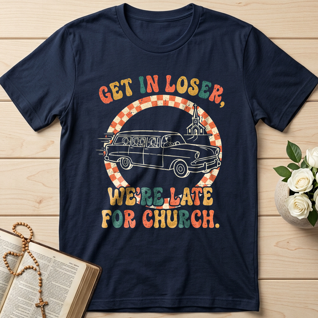 Get In Loser We're Late For Church 01