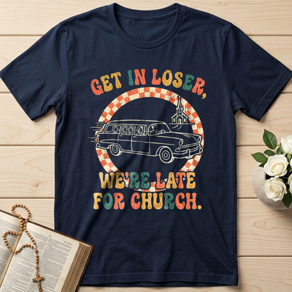 Get In Loser We're Late For Church 01