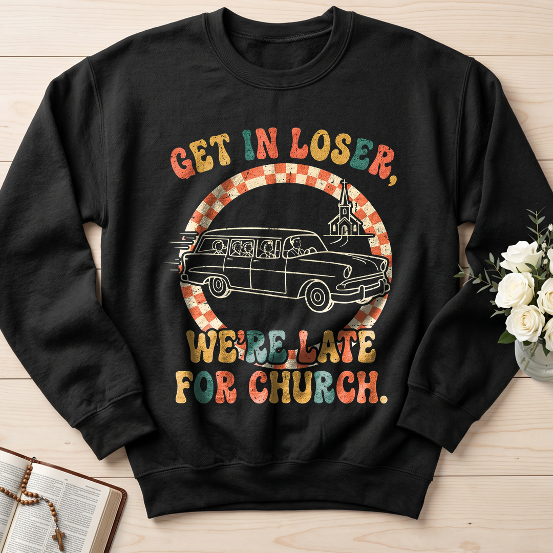 Get In Loser We're Late For Church 01