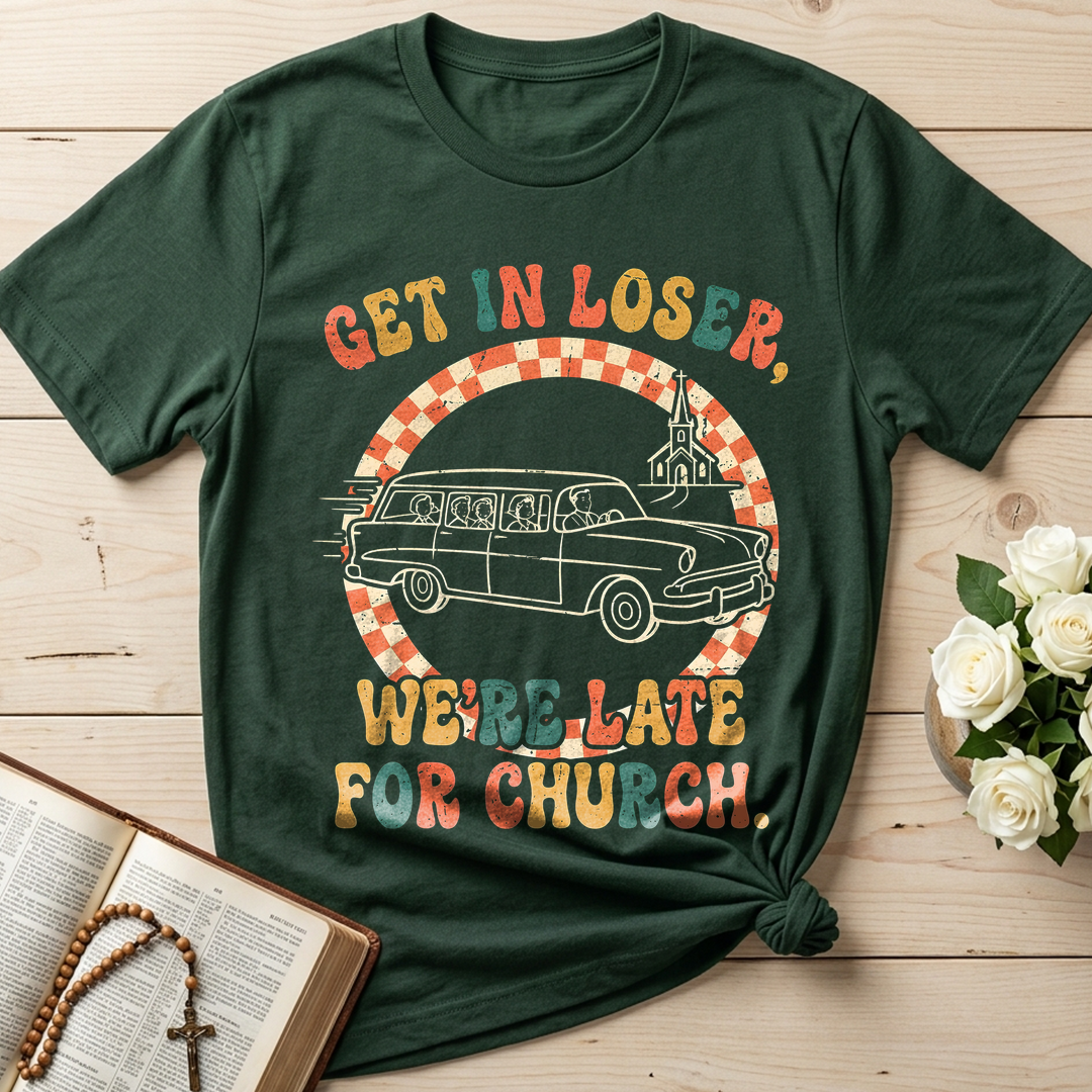 Get In Loser We're Late For Church 01