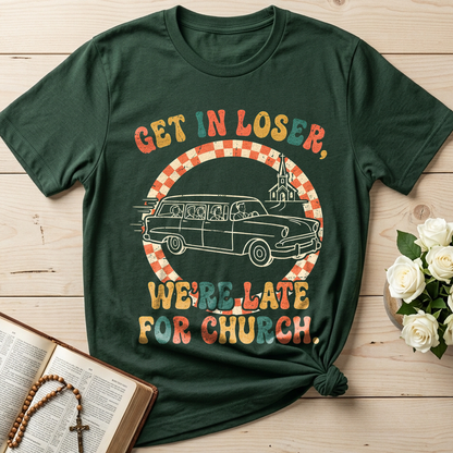 Get In Loser We're Late For Church 01