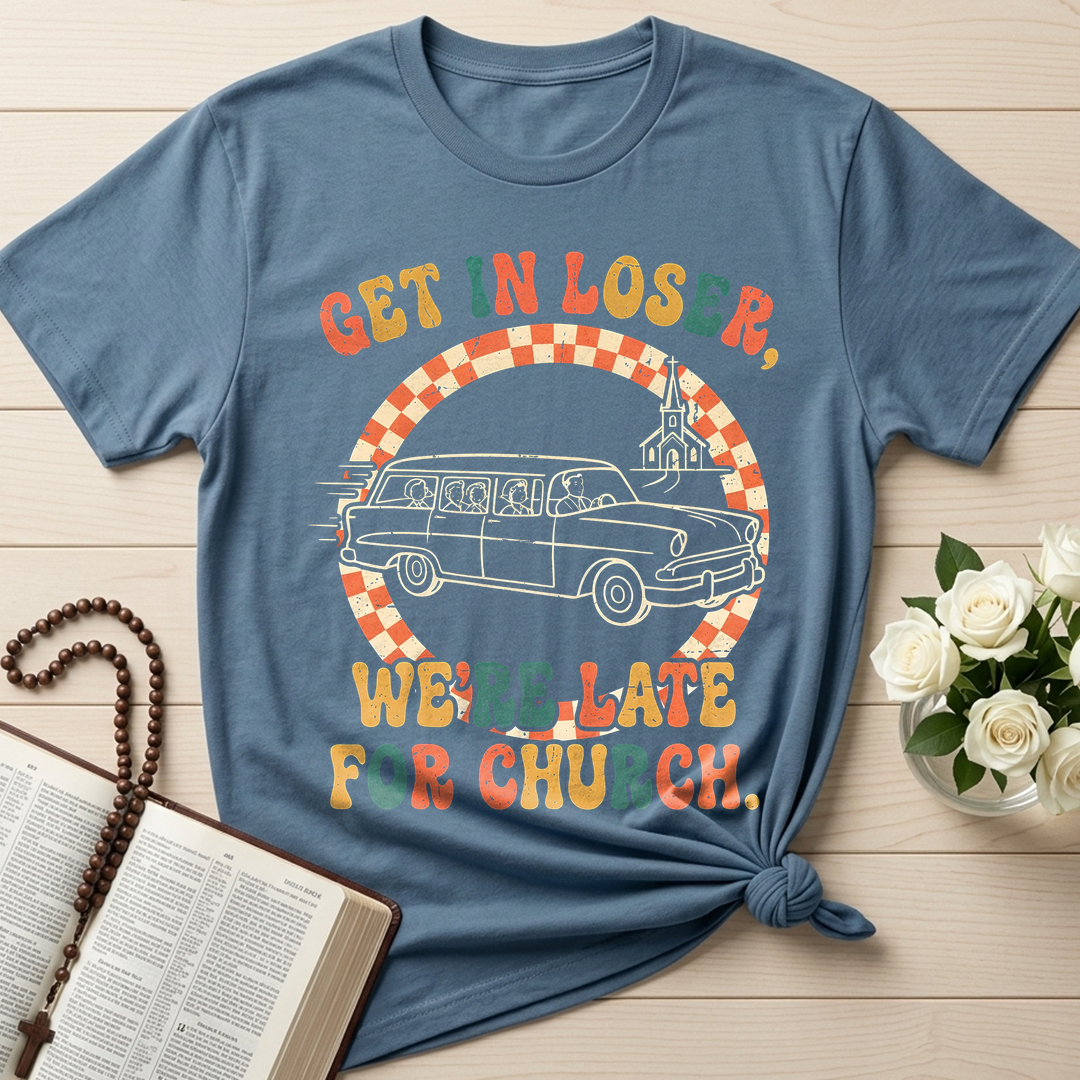 Get In Loser We're Late For Church 01