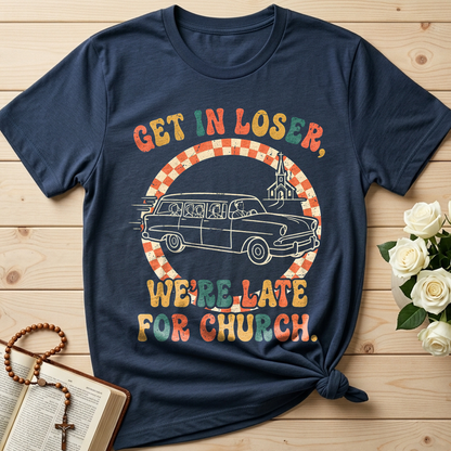 Get In Loser We're Late For Church 01